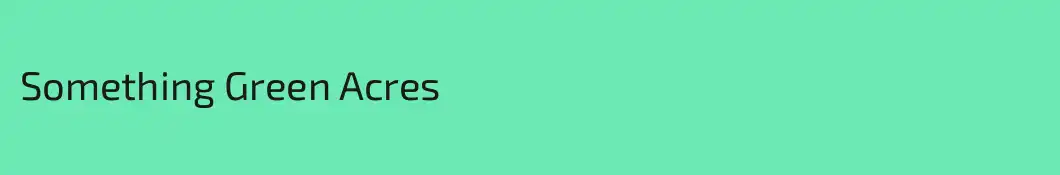 Something Green Acres